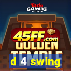 d 4 swing